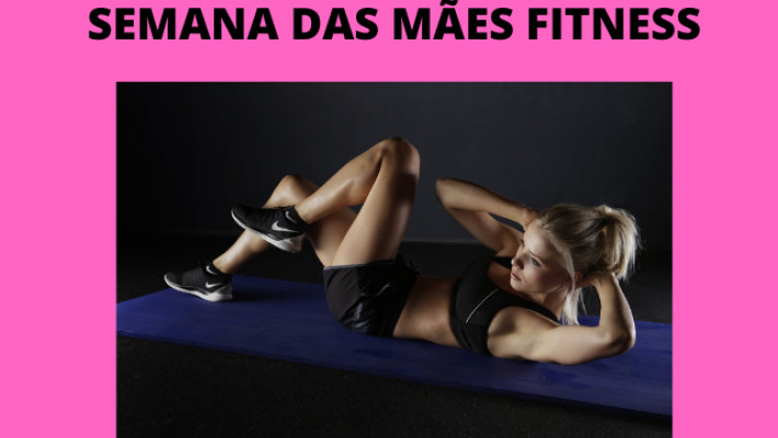 SEMANA DAS MÃES FITNESS