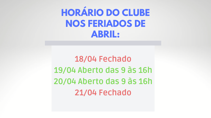 Horários do Clube nos feriados de Abril
