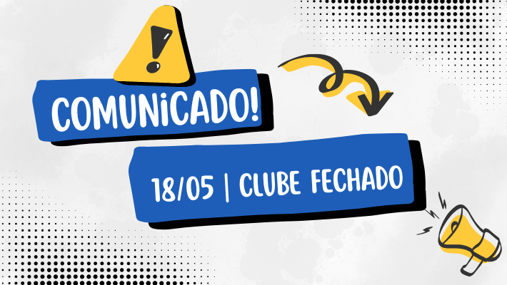 Feriado em 18/05: clube fechado